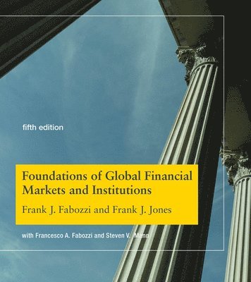 Frank J. Fabozzi, Frank J. Jones - Foundations of Global Financial Markets and Institutions, Inbunden