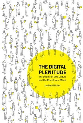 Jay David Bolter - Digital Plenitude, Inbunden