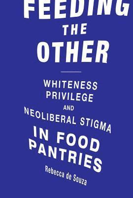 Rebecca T. de Souza - Feeding the Other, Inbunden