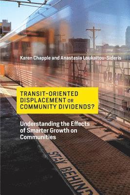 Karen Chapple, Anastasia Loukaitou-Sideris - Transit-Oriented Displacement or Community Dividends?, Inbunden