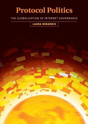 Laura DeNardis - Protocol Politics, Inbunden
