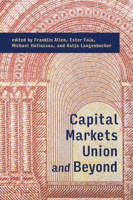 Ester Faia, Michael Haliassos, Katja Langenbucher, Franklin Allen - Capital Markets Union and Beyond, Inbunden