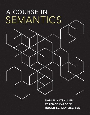 Daniel Altshuler, Terence Parsons, Roger Schwarzschild, Hampshire College) Altshuler, Daniel (Assistant Professor, Terence (University Of California) Parsons, Massachusetts Institute of Technology) Schwarzschild, Roger (Professor - Course in Semantics, Inbunden