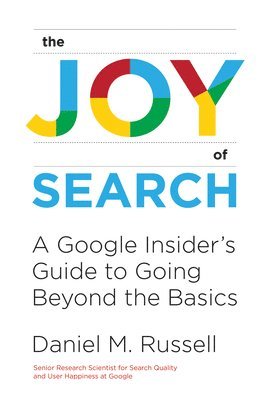 Daniel M. Russell - Joy of Search, Inbunden