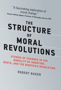 bokomslag The Structure of Moral Revolutions