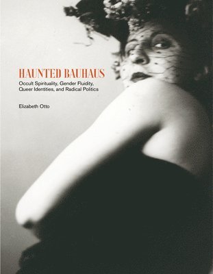 Elizabeth Otto - Haunted Bauhaus, Inbunden