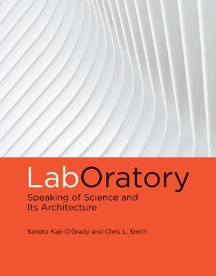Univeristy of Queensland) Kaji-O'Grady, Sandra (Dean of Architecture, The University of Sydney) Smith, Chris L. (Associate Professor of Achitectural Design and Techne, Chris L. Smith, Sandra Kaji-O'Grady - LabOratory, Inbunden