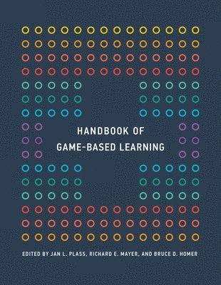 Jan L. Plass, Richard E. Mayer, Bruce D. Homer, New York University) Plass, Jan L. (Paulette Goddard Chair in Digital and Learning Science, Santa Barbara) Mayer, Richard E. (Professor, University of California, CUNY Graduate Center) Homer, Bruce D. (Associate Professor - Handbook of Game-Based Learning, Inbunden