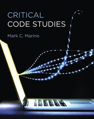 Mark C. Marino, University of Southern California) Marino, Mark C. (Professor - Critical Code Studies, Inbunden
