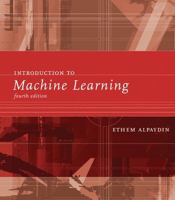 Ethem (Ozyegin University) Alpaydin, Ethem Alpaydin - Introduction to Machine Learning, Inbunden