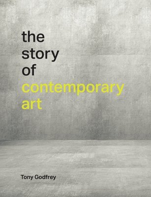Tony Godfrey - The Story of Contemporary Art, Inbunden