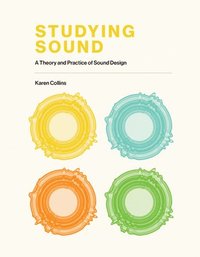 bokomslag Studying Sound: A Theory and Practice of Sound Design