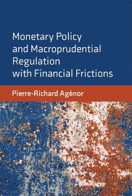 bokomslag Monetary Policy and Macroprudential Regulation with Financial Frictions