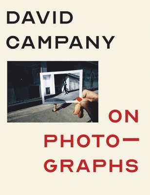 David Campany - On Photographs, Inbunden