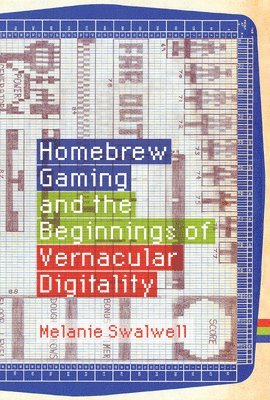 bokomslag Homebrew Gaming and the Beginnings of Vernacular Digitality