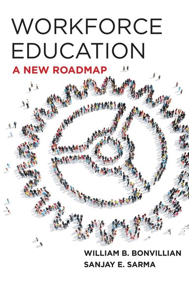 William B. Bonvillian, Sanjay Sarma - Workforce Education, Inbunden