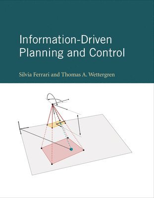Silvia Ferrari, Thomas A. Wettergren - Information-Driven Planning and Control, Inbunden