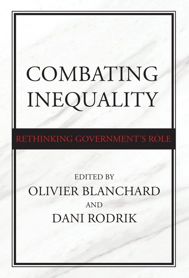 Olivier Blanchard, Dani Rodrik, Olivier Blanchard, Dani Rodrik - Combating Inequality, Inbunden