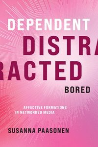 bokomslag Dependent, Distracted, Bored