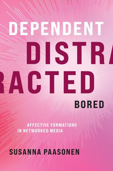 bokomslag Dependent, Distracted, Bored