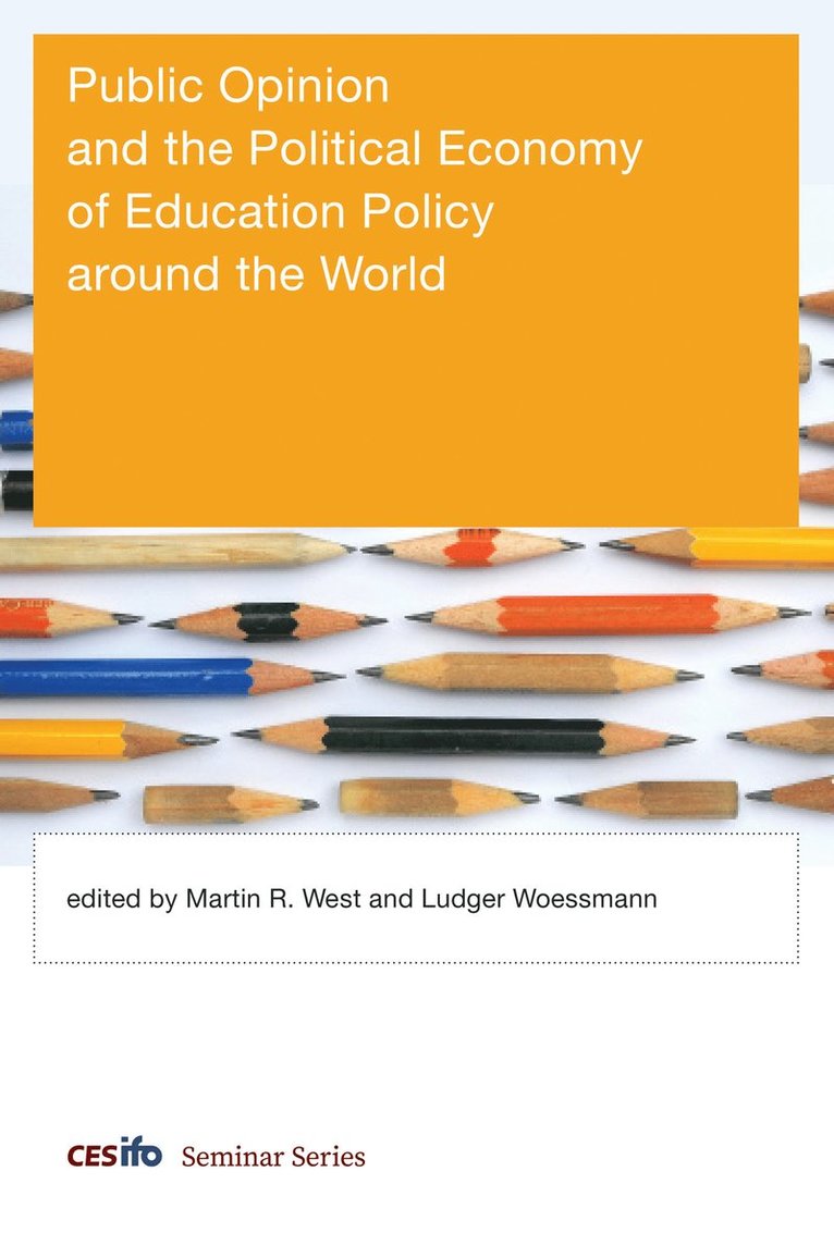 Martin R. West, Ludger Woessmann, Martin R. West, Ludger Woessmann - Public Opinion and the Political Economy of Education Policy around the World, Inbunden