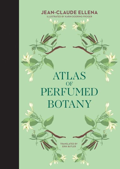 Jean-Claude Ellena, Karin Doering-Froger - Atlas of Perfumed Botany, Inbunden