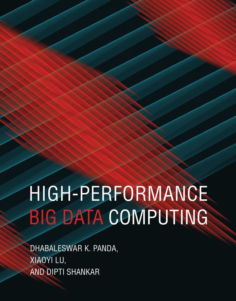 Dhabaleswar K. Panda, Xiaoyi Lu - High Performance Big Data Computing, Inbunden