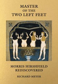 bokomslag Master of the Two Left Feet: Morris Hirshfield Rediscovered