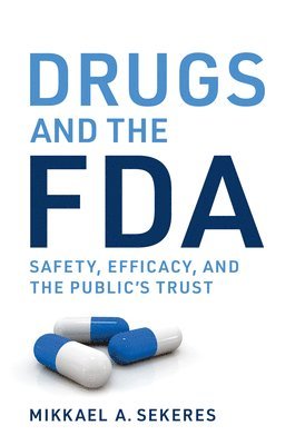 Mikkael A. Sekeres - Drugs and the FDA, Inbunden