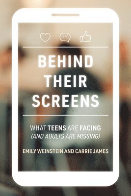 Emily Weinstein, Carrie James - Behind Their Screens, Häftad