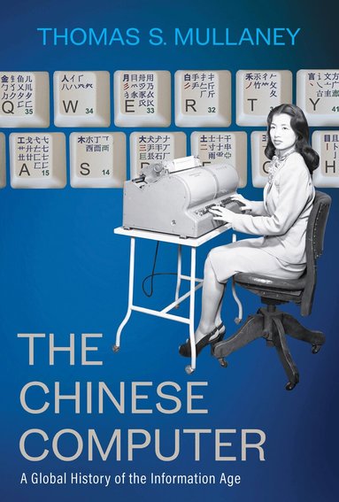 Thomas S. Mullaney - Chinese Computer, Inbunden