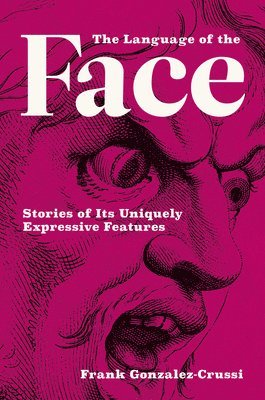 Frank Gonzalez-Crussi - Language of the Face, Inbunden