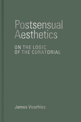 James Voorhies - Postsensual Aesthetics, Inbunden