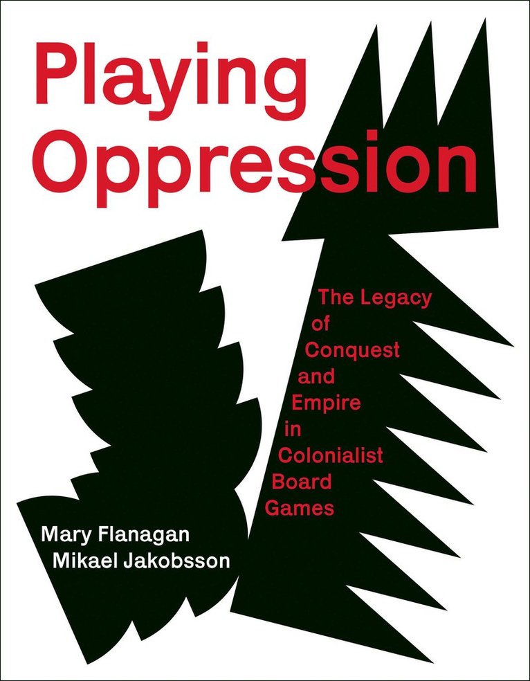 Mary Flanagan, Mikael Jakobsson - Playing Oppression, Inbunden
