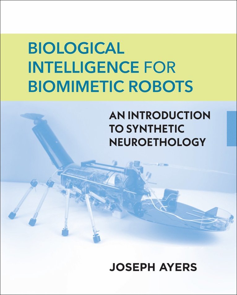 Joseph Ayers - Biological Intelligence for Biomimetic Robots, Inbunden