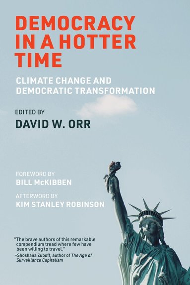 David W. Orr, Bill McKibben, David W. Orr, David W Orr - Democracy in a Hotter Time, Häftad