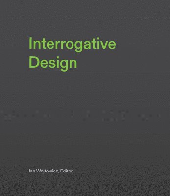 bokomslag Interrogative Design