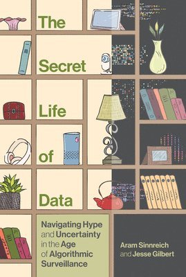 Aram Sinnreich, Jesse Gilbert - Secret Life of Data, Inbunden