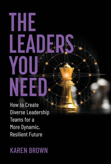 Karen Brown - Leaders You Need, Inbunden