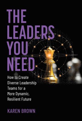 Karen Brown - Leaders You Need, Inbunden