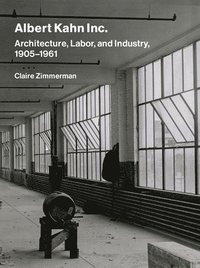 bokomslag Albert Kahn Inc.: Architecture, Labor, and Industry, 1905-1961