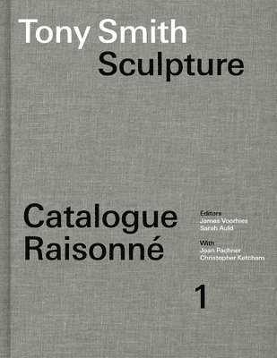James Voorhies, Sarah Auld, James Voorhies, Sarah Auld - Tony Smith Catalogue Raisonné, Inbunden