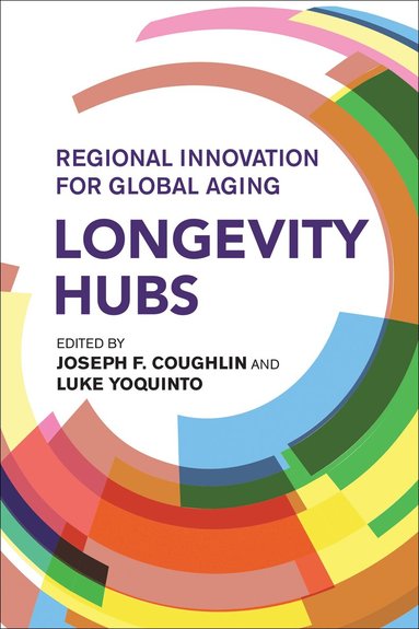 Joseph F. Coughlin, Luke Yoquinto, Joseph F. Coughlin, Luke Yoquinto, Joseph F Coughlin - Longevity Hubs, Häftad