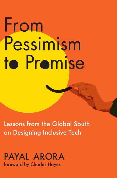 Payal Arora, Charles Hayes - From Pessimism to Promise, Inbunden