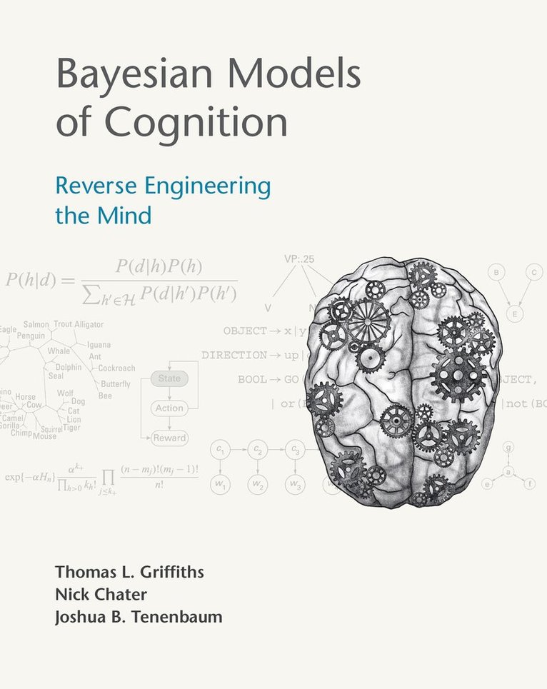 Bayesian Models of Cognition: Reverse Engineering the Mind 1