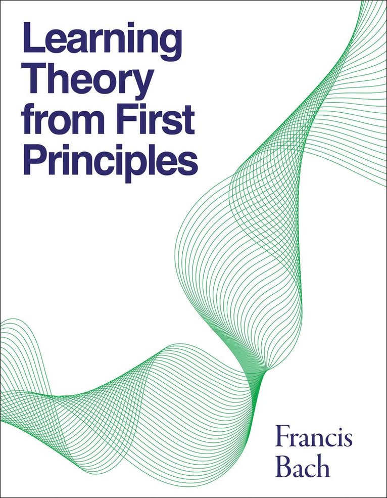 Francis Bach - Learning Theory from First Principles, Inbunden