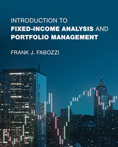 Frank J. Fabozzi - Introduction to Fixed-Income Analysis and Portfolio Management, Inbunden