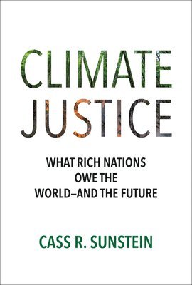Cass R. Sunstein - Climate Justice, Inbunden