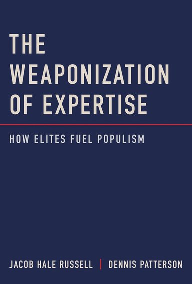 Jacob Hale Russell, Dennis Patterson - Weaponization of Expertise, Inbunden