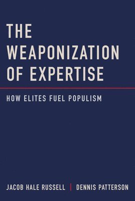 The Weaponization of Expertise 1